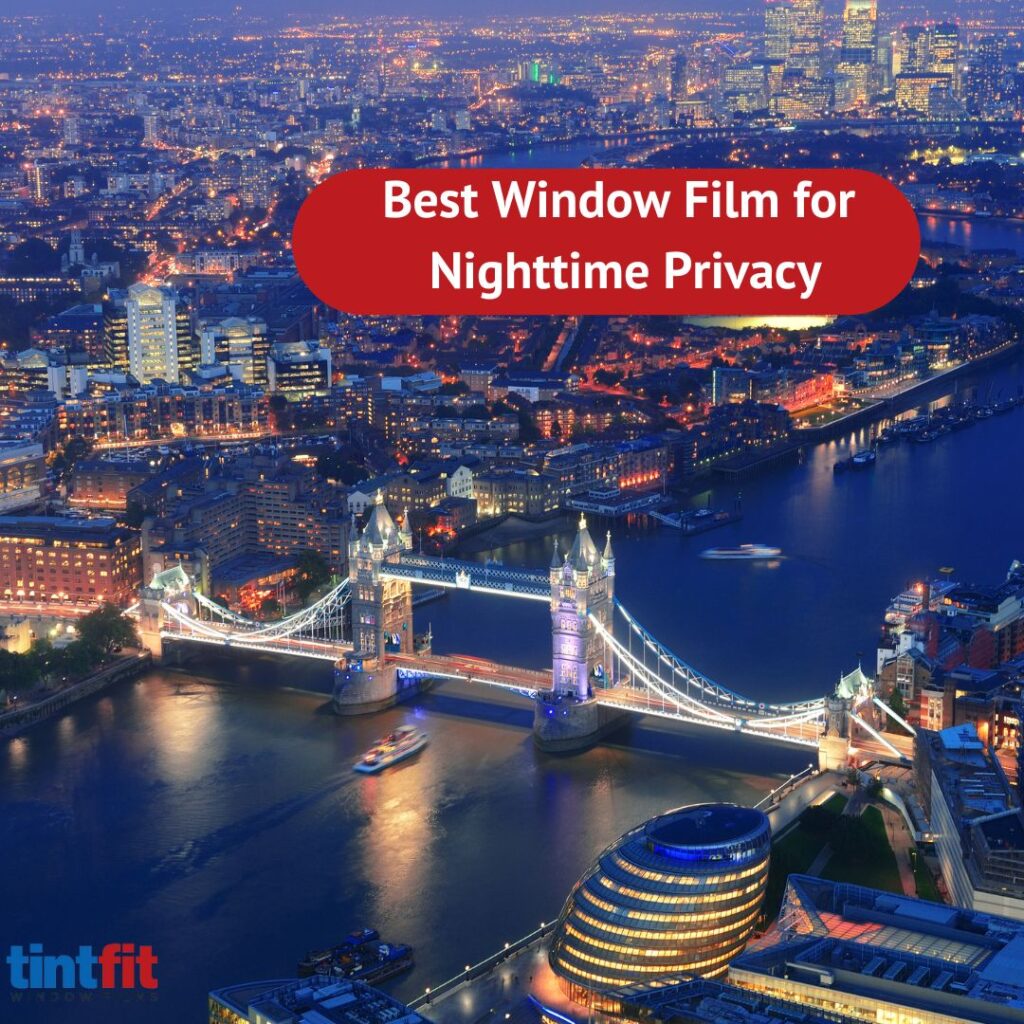 Best window film for nighttime privacy Tintfit Window Films
