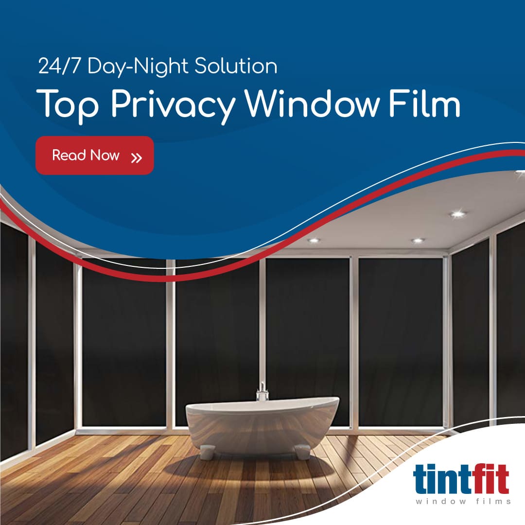 Best window film for day and night privacy Tintfit Window Films
