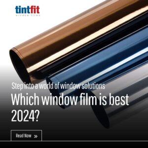 Which Window Film Is Best 2024?