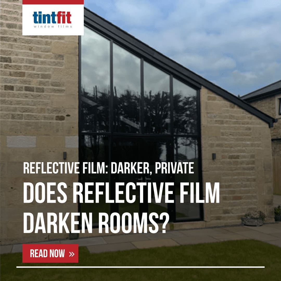 Does reflective window film make the room darker? Tintfit Window Films