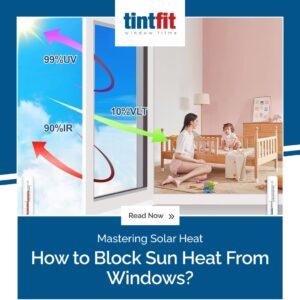 How to block sun heat from windows?